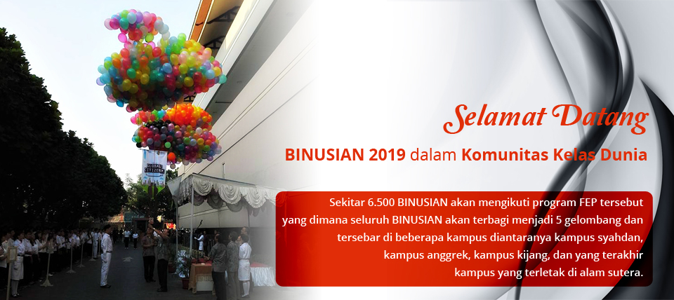 Selamat Datang
BINUSIAN 2019 dalam Komunitas Kelas Dunia